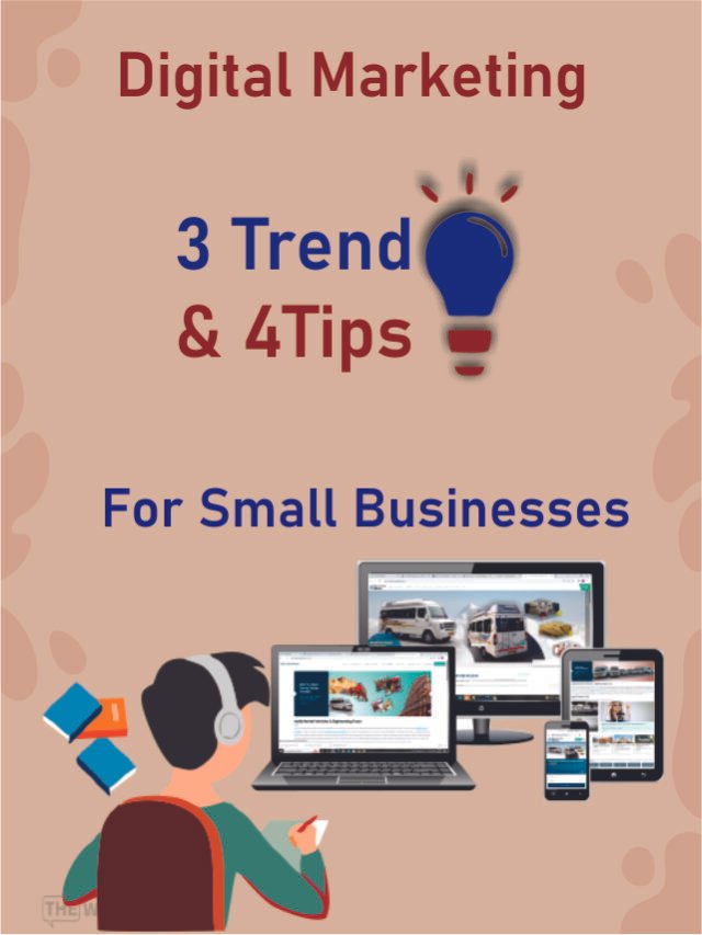 Digital Marketing 2 Trends & 4 Tips For Small Businesses