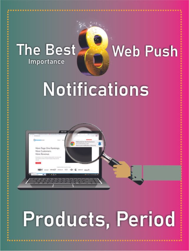 The Best Importance 8  Web Push Notification Products, Period.