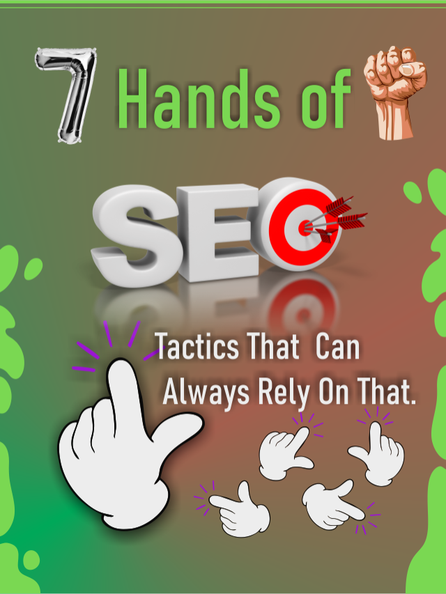 7 Hands of SEO Tactics That Will Always Help You 7 Hands of SEO Tactics That Will Always Help You