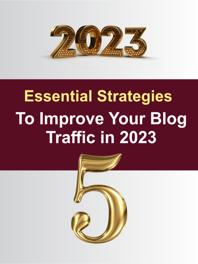 Essential Strategies to Improve Your Blog Traffic in 2023 Essential Strategies to Improve Your Blog Traffic in 2023