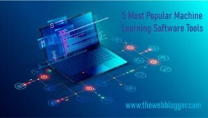 5 Most Popular Machine Learning Software Tools