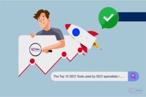 The Top 10 SEO Tools used by SEO specialists