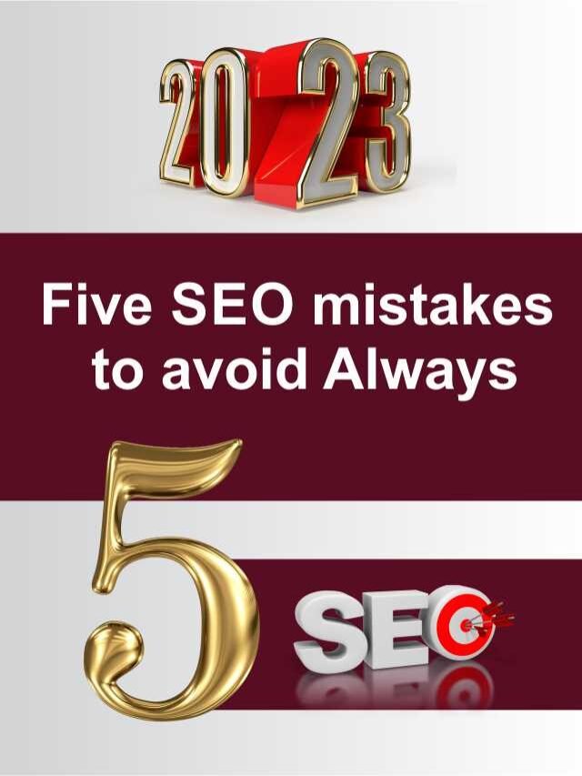 Five SEO mistakes to avoid Always Five SEO mistakes to avoid Always