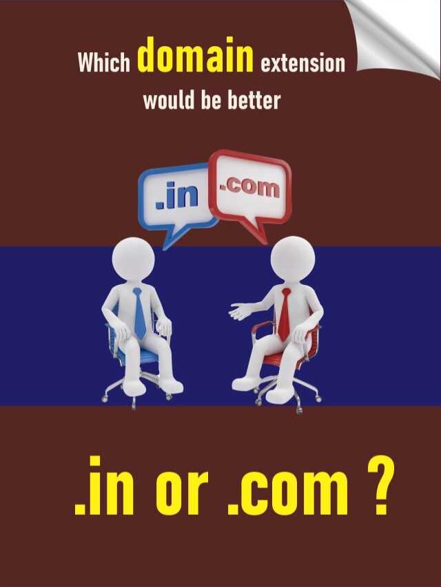 Which domain extension would be better, .in or .com Which domain extension would be better, .in or .com