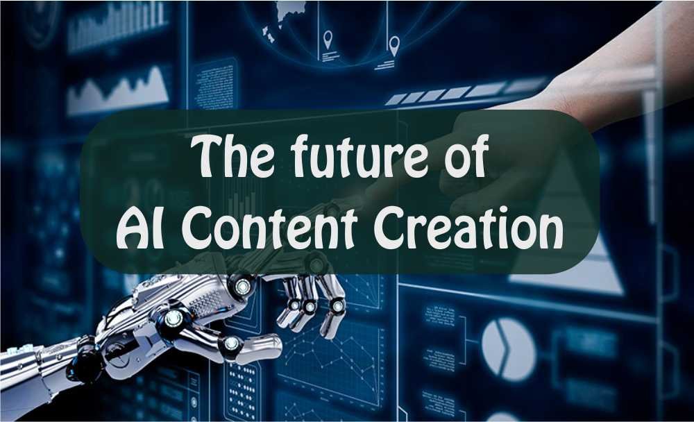 The future of AI Content Creation