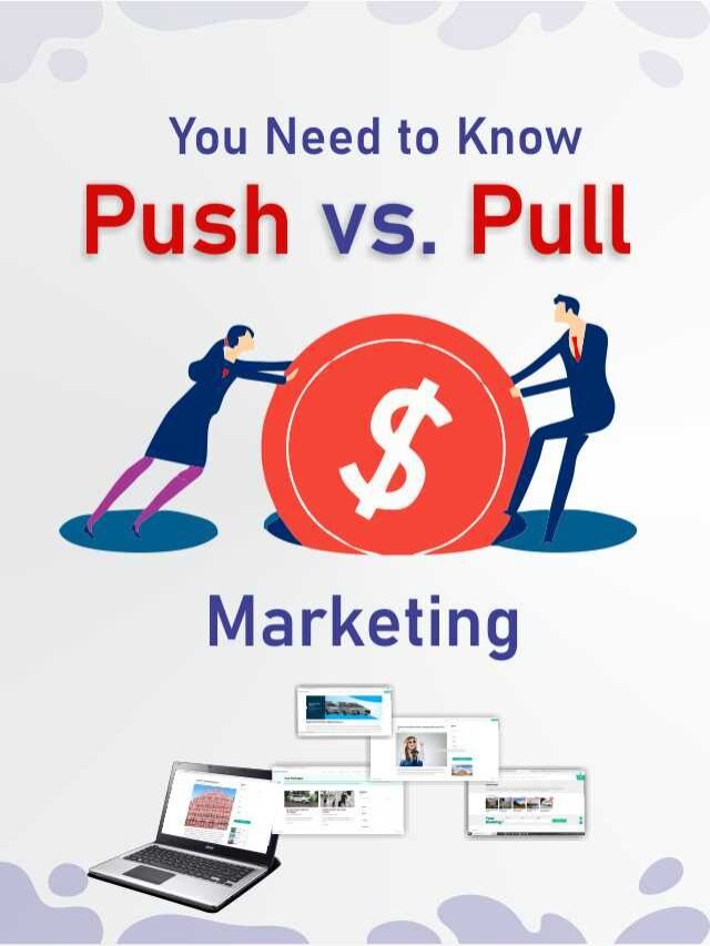 You Need to Know Push vs. Pull Marketing