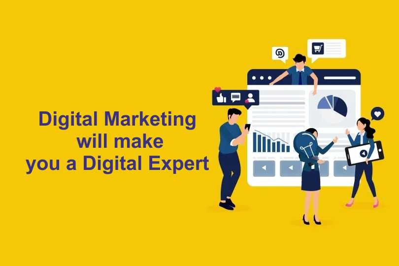 Digital Marketing will make you a Digital Expert