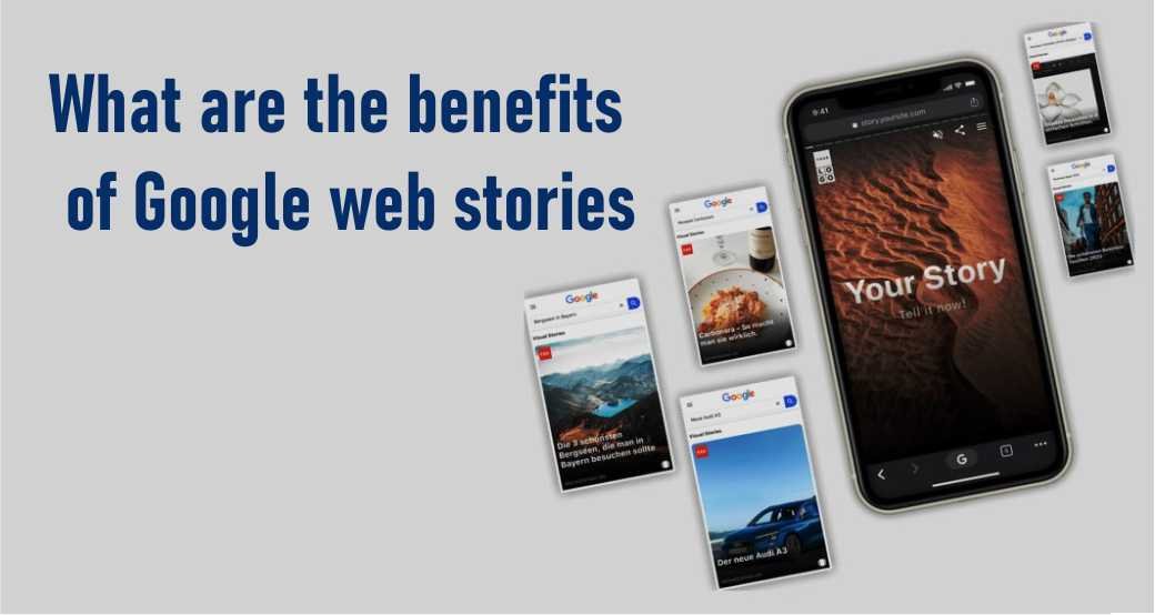 What are the benefits of Google web stories