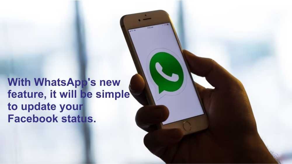 WhatsApp’s new feature, it will be simple to update your Facebook status.