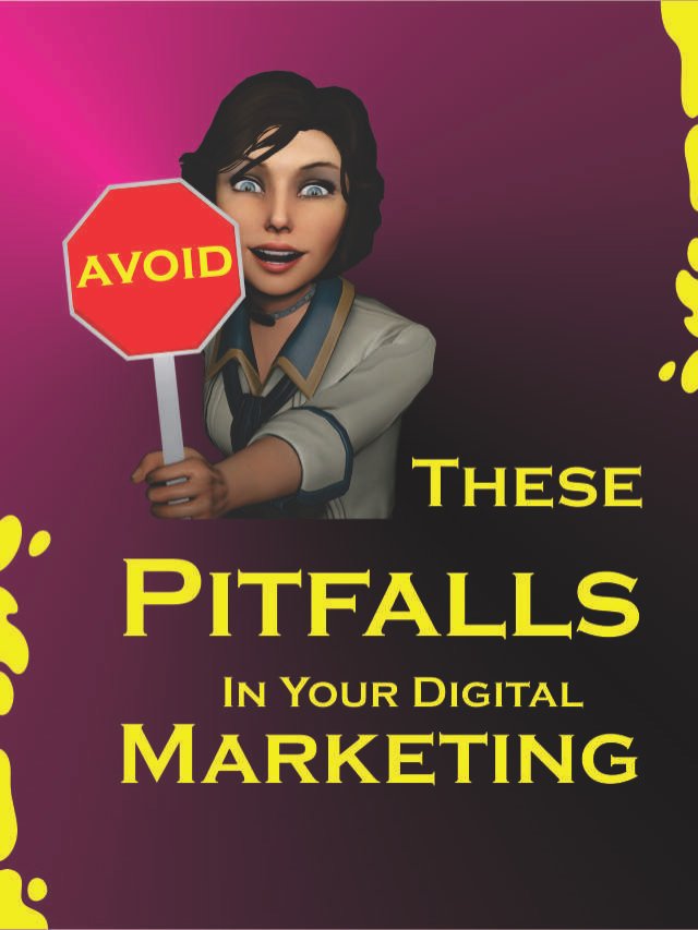Avoid These Pitfalls In Your Digital Marketing