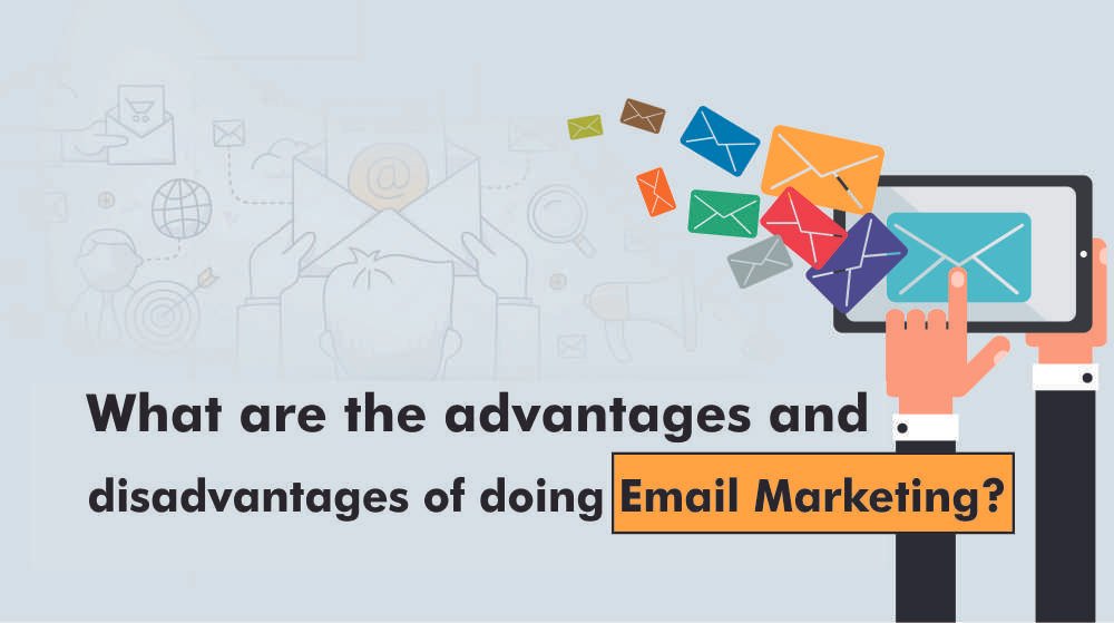 What are the advantages and disadvantages of doing Email Marketing?