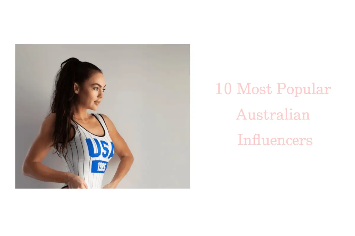 10 Most Popular Australian Influencers To Discover | Influencer Marketing