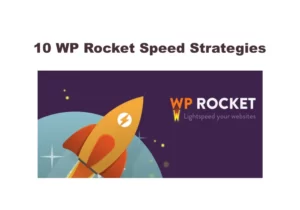 10 WP Rocket Speed Strategies For Your Website 