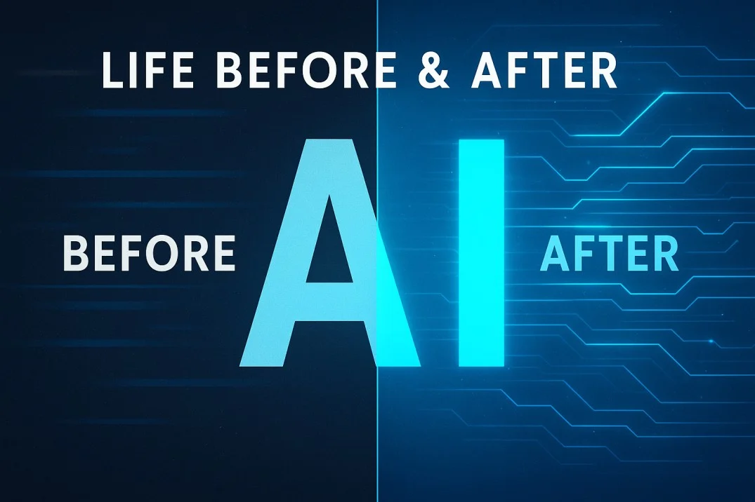 Life Before and After AI – How Artificial Intelligence Transformed Our Everyday Life Life Before and After AI – How Artificial Intelligence Transformed Our Everyday Life