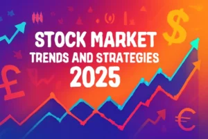 Stock Market Trends and Strategies 2025: A Clear Guide for 2025 Stock market! Stock Market Trends and Strategies 2025: A Clear Guide for 2025 Stock market!