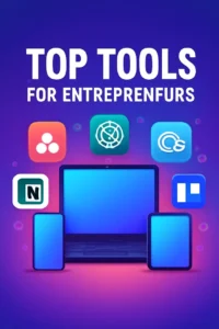 Top Tools for Entrepreneurs and Business Owners to Succeed in Future Top Tools for Entrepreneurs and Business Owners to Succeed in Future