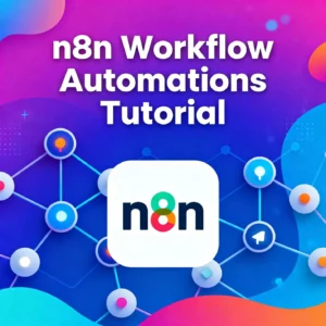 The Complete n8n Tutorial for making Smart Workflow Automations The Complete n8n Tutorial for making Smart Workflow Automations
