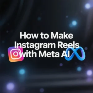 How to Create Instagram Reels Using Meta AI: A Complete Beginner-Friendly Guide